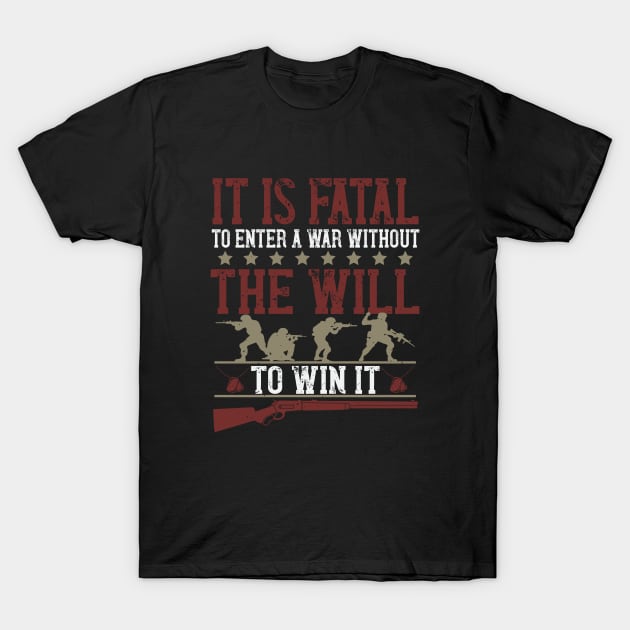 It is fatal to enter a war without the will to win it 1 T-Shirt by khalmer